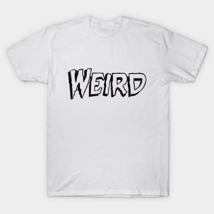 Weird T-Shirt